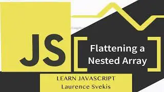 Flatten a Deeply Nested Array in JavaScript | Taught by Laurence Svekis