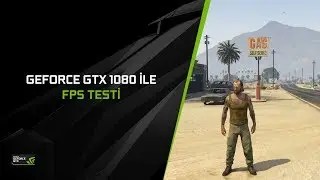 GeForce GTX 1080 ile GTA V / Full Grafik Ayarlarında Süper Eğlenceli FPS Testi