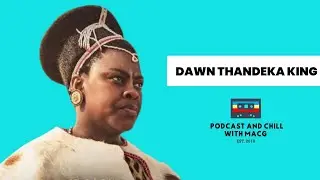 EPISODE 603 |DAWN THANDEKA KING on Blood Legacy,Shembe Church,Uzalo,Shaka Ilembe, Relationship Goals