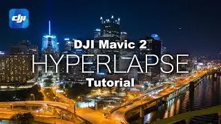 The ULTIMATE Mavic 2 Aerial HYPERLAPSE Tutorial