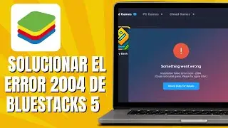 Cómo SOLUCIONAR El ERROR 2004 De BLUESTACKS 5