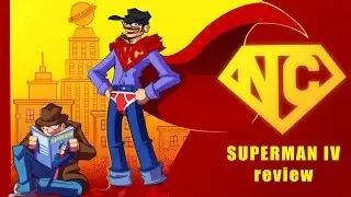 Superman IV - Nostalgia Critic