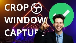 How To Crop Window Capture In OBS Studio - 2023