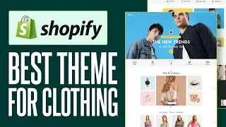 The Best Shopify Themes for Online Clothing Stores (2024)