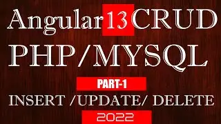 Part-1 Angular 13  CRUD PHP MySql |  Angular 13 PHP MySql Insert Update Delete | Angular 13 Tutorial