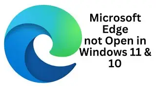 Edge Browser Not Open in Windows 11 & Windows 10 || How to Solve Microsoft Edge Browser not Working