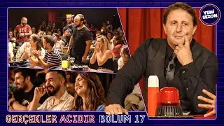 İlker Ayrık’la Gerçekler Acıdır #17 | Dilara vs Gökhan | Yeni Sezon