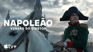 Napoleão: A Versão do Diretor — Prévia Oficial | Apple TV+