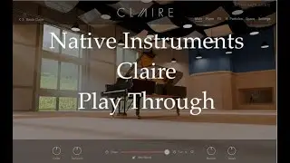 Native Instruments Claire Piano Play Through