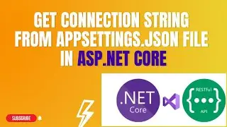 #83: Get Connection String from appsettings.json file in Asp.Net Core