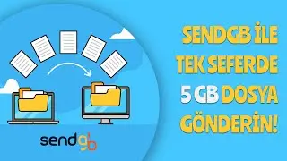 SENDGB İLE YÜKSEK BOYUTLU DOSYA GÖNDERME - TEK SEFERDE 5 GB - WETRANSFERİN ALTERNATİFİ