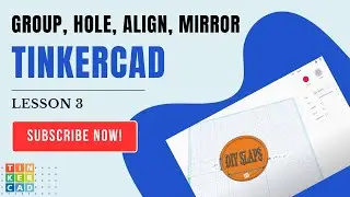 TinkerCAD - Lesson 3 - Group, Hole, Align, and Mirror