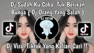 DJ KU SUDAH  MENCOBA TUK BERIKAN BUNGA SLOW | DJ ORANG YANG SALAH VIRAL TIKTOK TERBARU 2023 !!