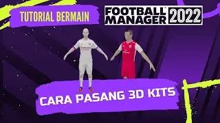 Tutorial Football Manager 2022  Cara Pasang Jersey atau Kits 3D