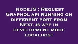 NodeJS : Request Graphql api running on different port from Next.js app in development mode localhos