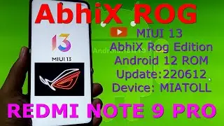 MIUI 13 AbhiX Rog Edition for Redmi Note 9 Pro Android 12 Update:220612