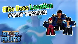 Elite Boss Location PORT TOWN BLOX FRUITS