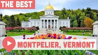 Best Things to Do in Montpelier, Vermont