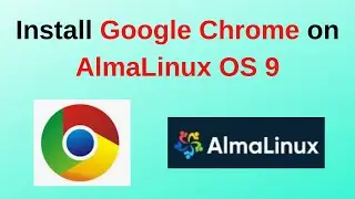 How to Install Google Chrome on AlmaLinux OS 9 | Install google chrome in AlmaLinux OS | 2024 Update