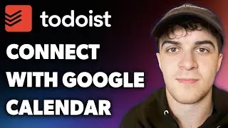 How to Connect Todoist with Google Calendar (Full 2024 Guide)