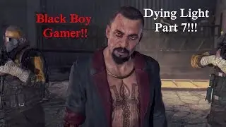 Dying Light Part 7: 7v1?!?!?