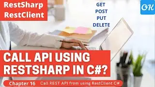 Ch 16 - Call API from API C# .Net Core 3.1, 5.0 using RestSharp | consume REST API using RestClient