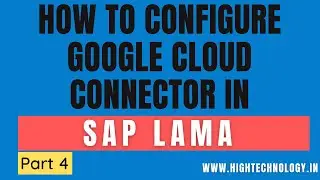 How to Configure Google Cloud Connector in SAP LAMA | SAP LAMA Tutorials