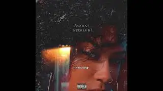 Ayzha’s Interlude (OFFICIAL LYRIC VIDEO)