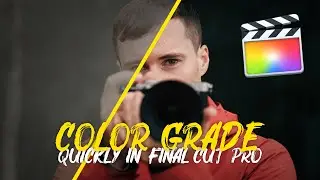 FAST COLOR GRADING in Final Cut Pro | NO BS Tutorial