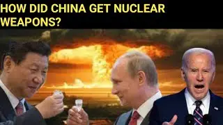 HOW DID CHINA GET NUCLEAR WEAPONS?