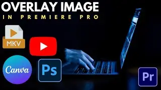 How to Overlay an Image through Video in Premiere Pro