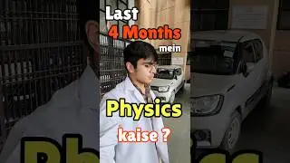 Last 4 months mein physics kaise!?🤫 