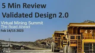 5 Minute Review - Validated Design 2.0 for Mining - 2022 Mining Summit Highlights