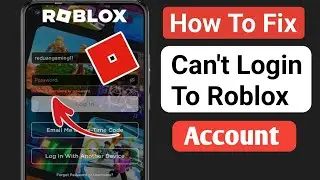 Fix Can't Login To Your Roblox Account 2024 | Fix Roblox Login Error | Fix Incorrect Roblox Password