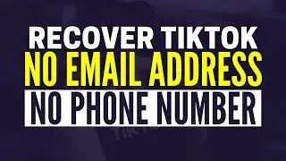 How To Recover TikTok Account Without Phone Number and Email (2024)