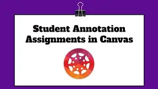 Student Annotation Assignment Type in Canvas