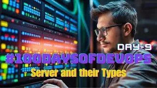 #Day9 of #100DaysOfDevOps   Servers and Their types