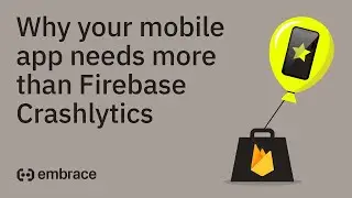 Why your mobile app needs more than Firebase Crashlytics