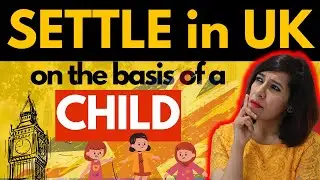How to Settle in the UK with the 7-Year Child Rule vs 5 year