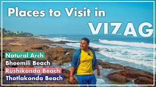 Places to visit in Vizag (Visakhapatnam) | Rushikonda | Bheemili Beach | Natural Arch | Thotlakonda