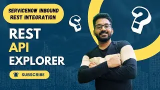 ServiceNow Inbound REST Integration and REST API Explorer