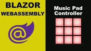 Blazor WebAssembly Tutorial: Music Pad Controller