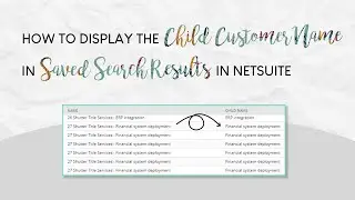 How to Display the Child Customer Name in Saved Search Results in NetSuite