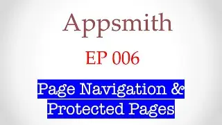 006 - Low Code Dev Tools - Appsmith - Authenticated Pages and Page Navigation