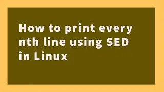 #13 How to print every Nth line from a file using SED in Linux | Delete specific line using SED |