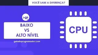 Linguagem de baixo e alto nível - qual a diferença?