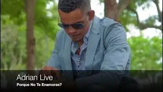 ADRIAN LIVE  🎸PORQUE NO TE ENAMORA (BACHATA LYRIC)
