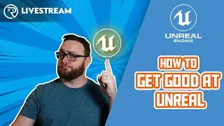 Unreal Engine 5 Live Class - How to Get Good at Unreal Engine