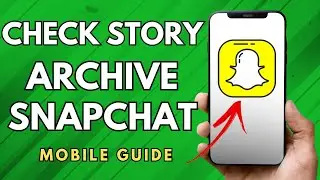 How To Check Story Archive On Snapchat - (Simple Guide!)