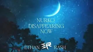 Nurko - Disappearing Now(feat. Chandler Leighton)(Ethan Rash Remix) *AUDIO*